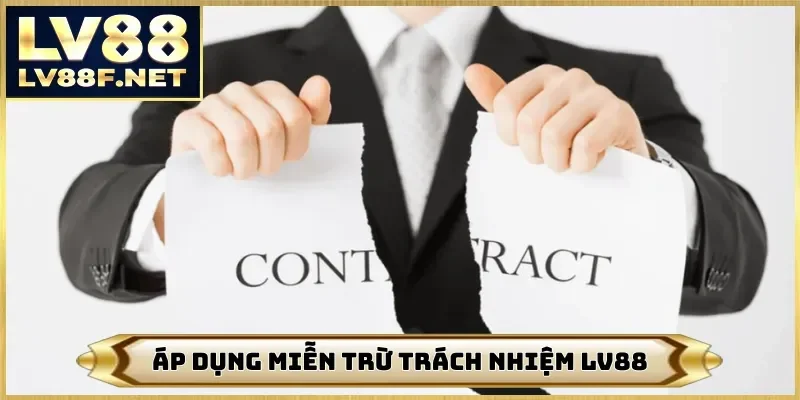 Áp dụng miễn trừ trách nhiệm LV88
