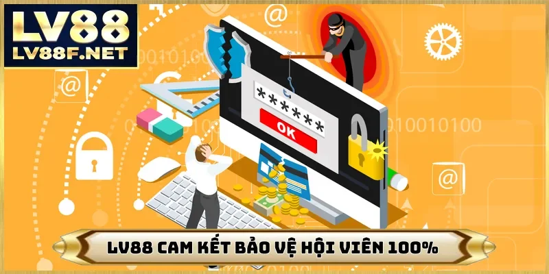 LV88 cam kết bảo vệ hội viên 100%
