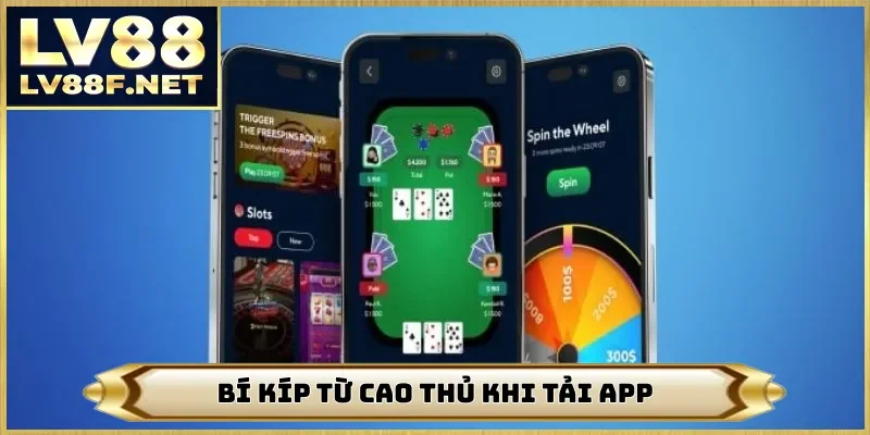 Bí kíp từ cao thủ khi tải app