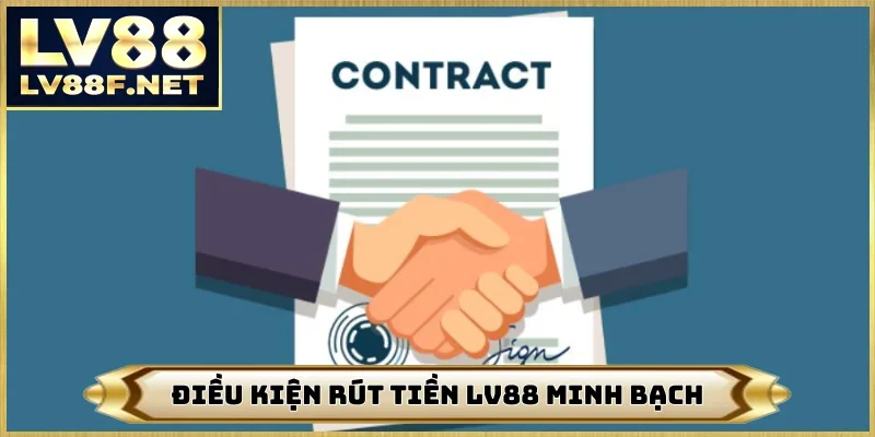 Điều kiện rút tiền LV88 minh bạch
