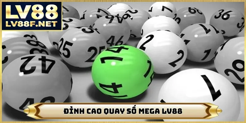 Đỉnh cao quay số mega LV88