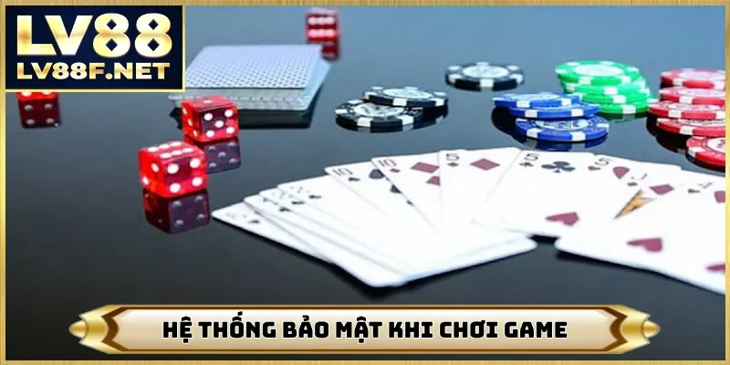 Hệ thống bảo mật khi chơi game