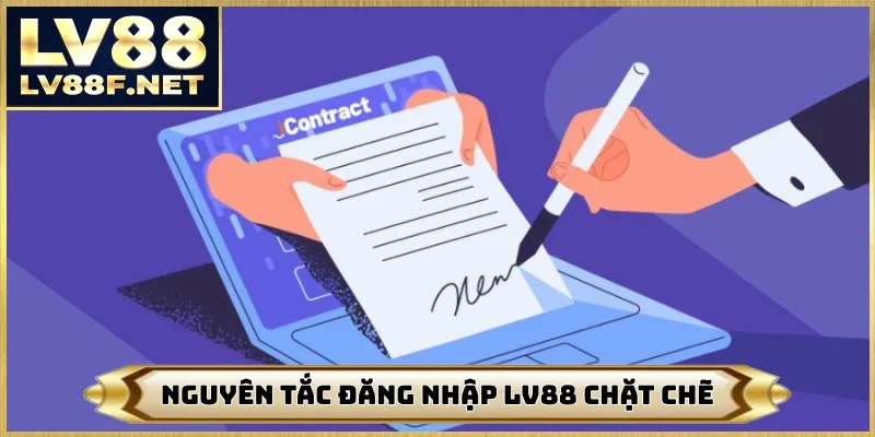 Nguyên tắc đăng nhập LV88 chặt chẽ