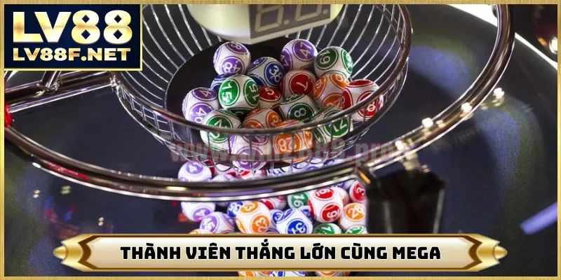 Thành viên thắng lớn cùng mega